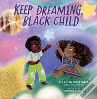 Keep Dreaming, Black Child