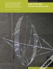 Capa do artigo Keep It Moving? - Conserving Kinetic Art