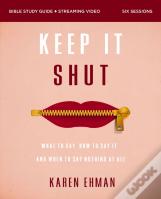 Keep It Shut Bible Study Guide Plus Streaming Video, Updated Edition