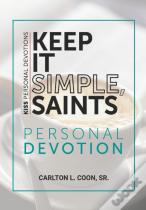 Keep It Simple Saints (K.I.S.S.) Personal Devotion