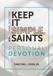 Keep It Simple Saints (K.I.S.S.) Personal Devotion