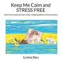 Keep Me Calm And Stress Free: Techniques - Preview