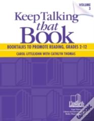 Keep Talking That Book! Booktalks To Promote Reading, Grades 2-12, Volume 3