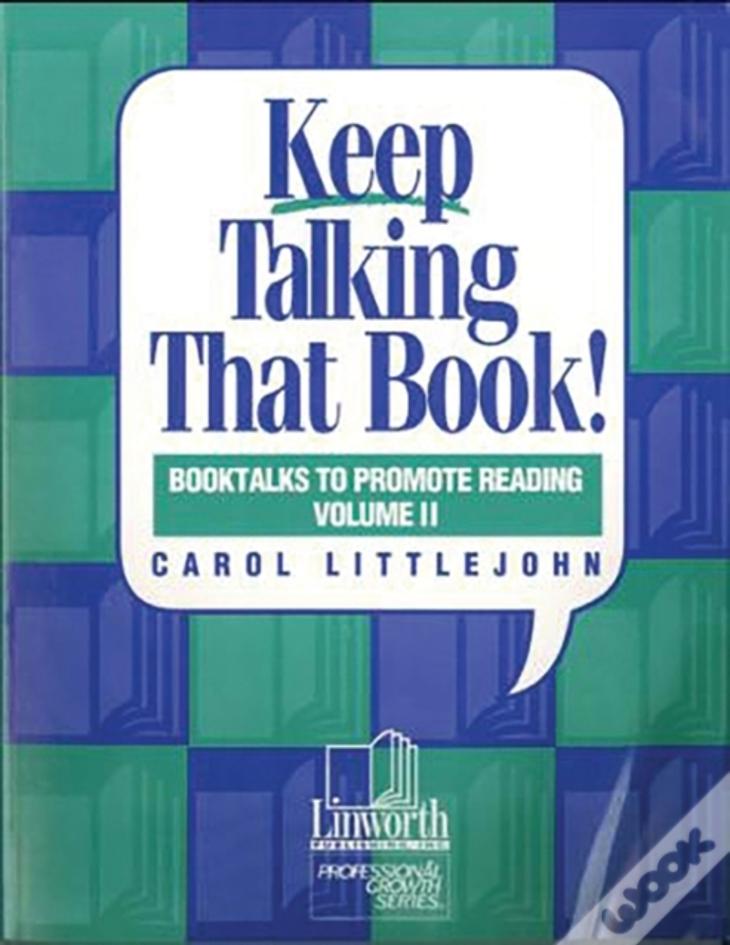 Keep Talking That Book! Booktalks To Promote Reading, Volume 2