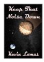 Keep That Noise Down - Preview