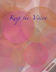Keep The Vision