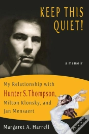 Capa do artigo Keep This Quiet! My Relationship With Hunter S. Thompson, Milton Klonsky, And Jan Mensaert