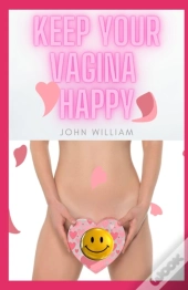 Keep Your Vagina Happy