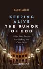 Keeping Alive The Rumor Of God - Preview