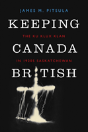 Keeping Canada British - Preview