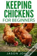 Keeping Chickens For Beginners
