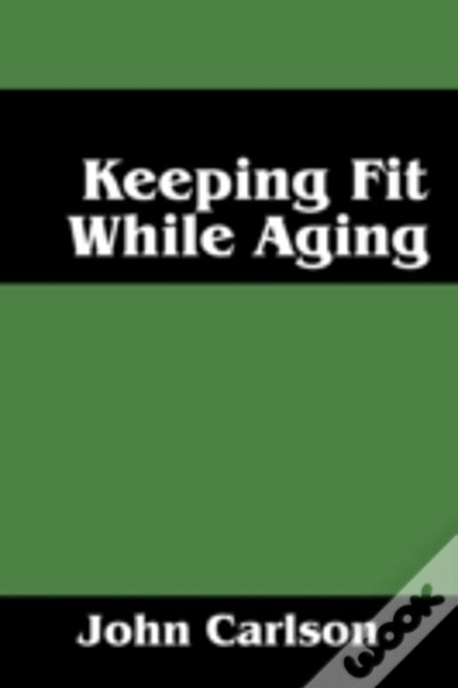 Keeping Fit While Aging