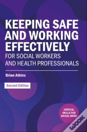 Keeping Safe And Working Effectively For Social Workers And Health Professionals