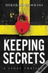 Keeping Secrets, A Legal Thriller