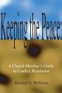 Keeping The Peace: A Church Member'S Guide To Conflict Resolution - Preview