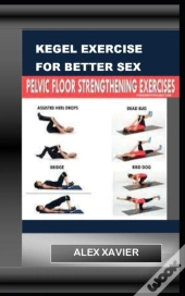 Kegel Exercise For Better Sex
