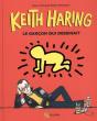 Keith Haring ; Le Garcon Qui Dessinait - Preview