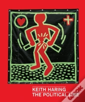 Keith Haring: The Political Line