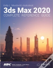 Kelly L. Murdock'S Autodesk 3ds Max 2020 Complete Reference Guide