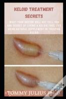 Keloid Treatment Secrets