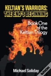 Keltian'S Warriors: The End'S Beginning