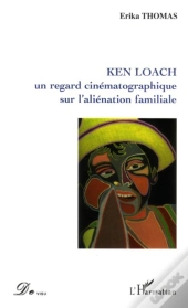 Ken Loach, Un Regard Cinematographique Sur L'Alienation Familiale