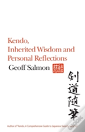 Kendo, Inherited Wisdom And Personal Reflections