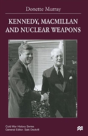 Kennedy, Macmillan And Nuclear Weapons - Preview