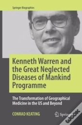 Kenneth Warren And The Great Neglected Diseases Of Mankind Programme