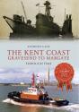 Kent Coast Gravesend To Margate Through Time - Preview