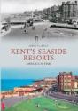 Kent'S Seaside Resorts Through Time - Preview