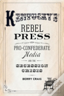 Kentucky'S Rebel Press