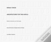 Kenzo Tange – Architecture for the World