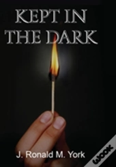 Kept In The Dark
