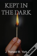 Kept In The Dark