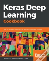 Keras Deep Learning Cookbook