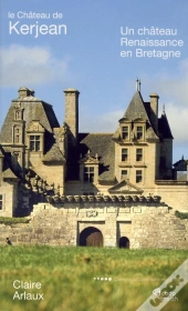 Kerjean Un Chateau Renaissance En Bretagne