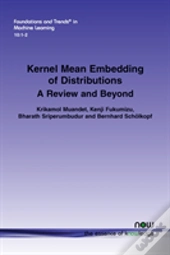Kernel Mean Embedding Of Distributions