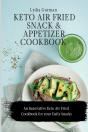 Keto Air Fried Snack And Appetizer Cookbook - Preview