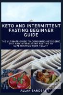 Keto And Intermittent Fasting Beginner Guide