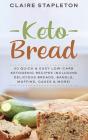 Keto Bread: 50 Quick   Easy Low-Carb Ket - Preview