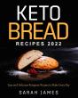 Keto Bread Recipes 2022 - Preview