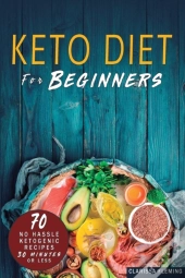 Keto Diet For Beginners: 70 No Hassle Ke