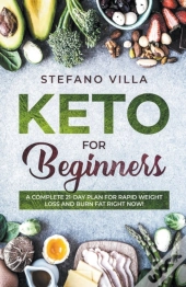 Keto For Beginners: A Complete 21-Day Pl