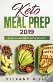 Keto Meal Prep 2019: A Step By Step 30-D