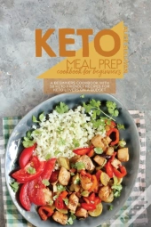 Keto Meal Prep Cookbook For Beginners