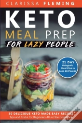Keto Meal Prep For Lazy People: 21-Day K