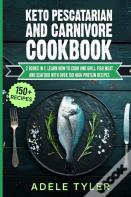 Keto Pescatarian And Carnivore Cookbook