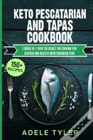 Keto Pescatarian And Tapas Cookbook