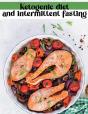 Ketogenic Diet And Intermittent Fasting: - Preview